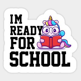 im ready for school unicorn funny shirt Sticker